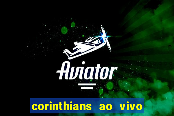 corinthians ao vivo futebol play